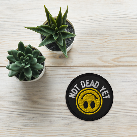 NOT DEAD YET EMBROIDERED PATCH